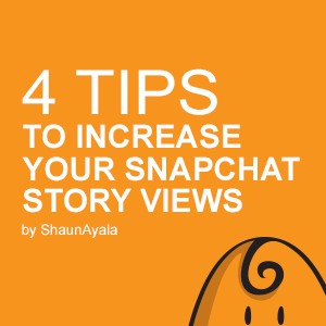 4 Tips to Increase your Snapchat Story Views