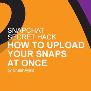 Snapchat Secret Hack – How to Upload your Snaps at Once