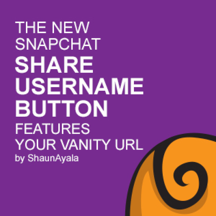 The New Snapchat “Share Username Button” features your Vanity URL