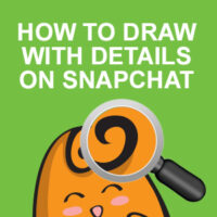 How to Draw with Details on Snapchat