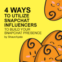 4 Ways to Utilize Snapchat Influencers to Build Your Snapchat Presence